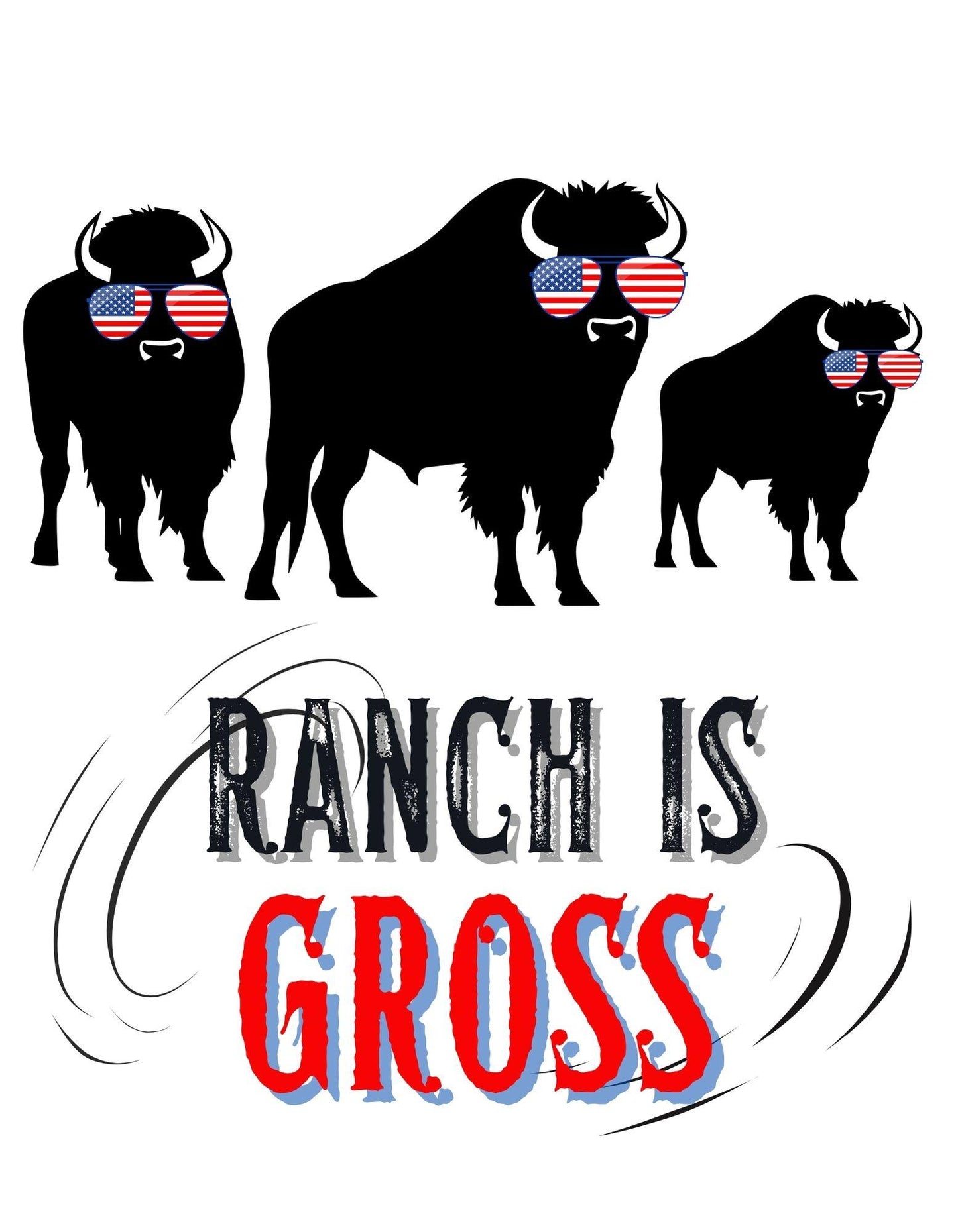 Silhouettes of bison with American flag sunglasses and text 'Ranch is Gross' on a white background