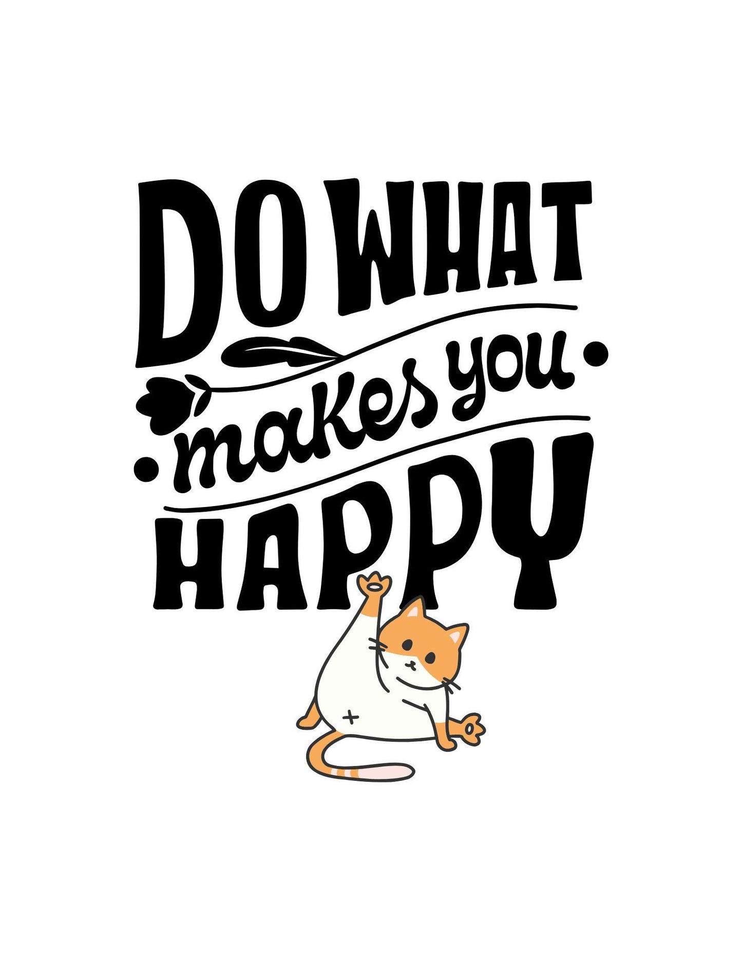 Motivational quote 'Do what makes you happy' with a cat illustration on a white background
