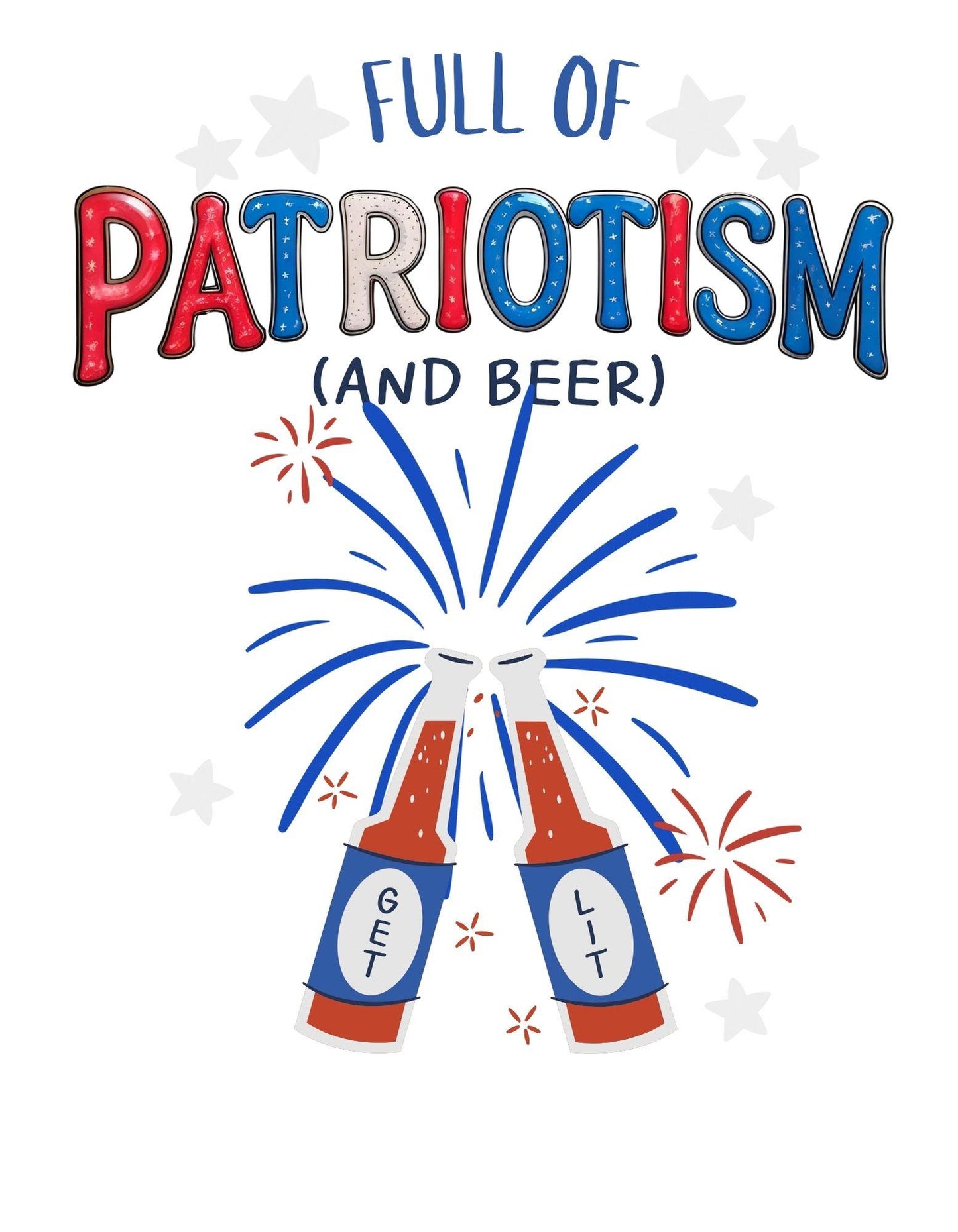 Two beer bottles with 'GET LIT' labels and fireworks, with text 'Full of Patriotism (and Beer)' on a white background.