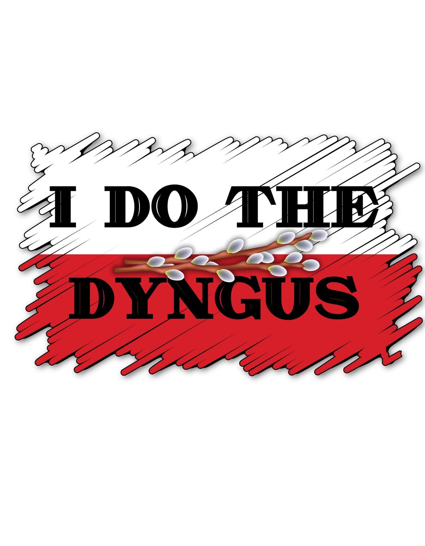 Text 'I DO THE DYNGUS' with a red and white design on a white background
