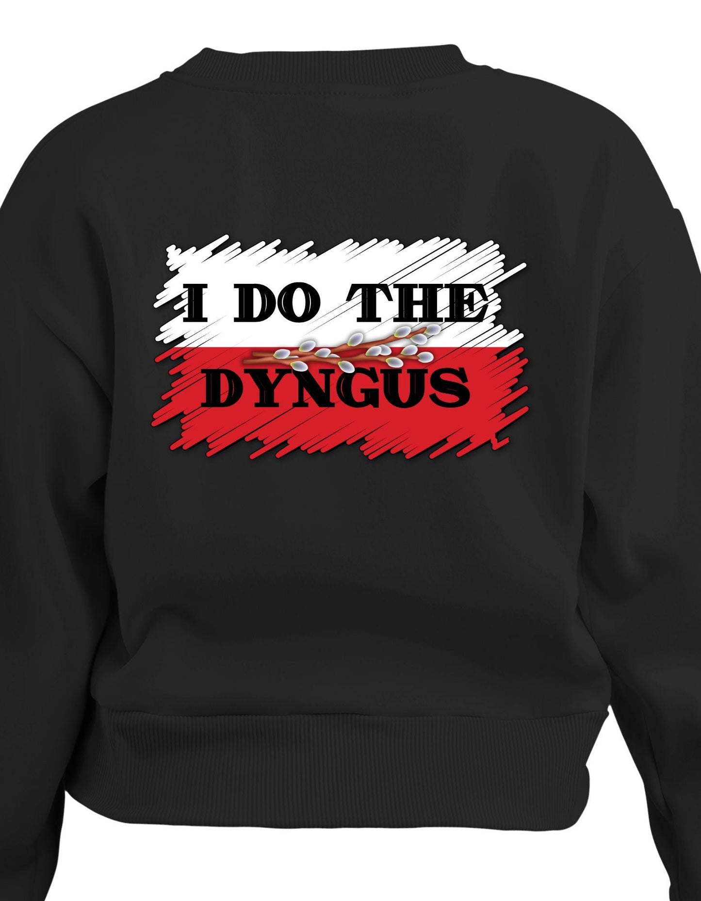Black sweatshirt with 'I Do The Dyngus' graphic design on a white background