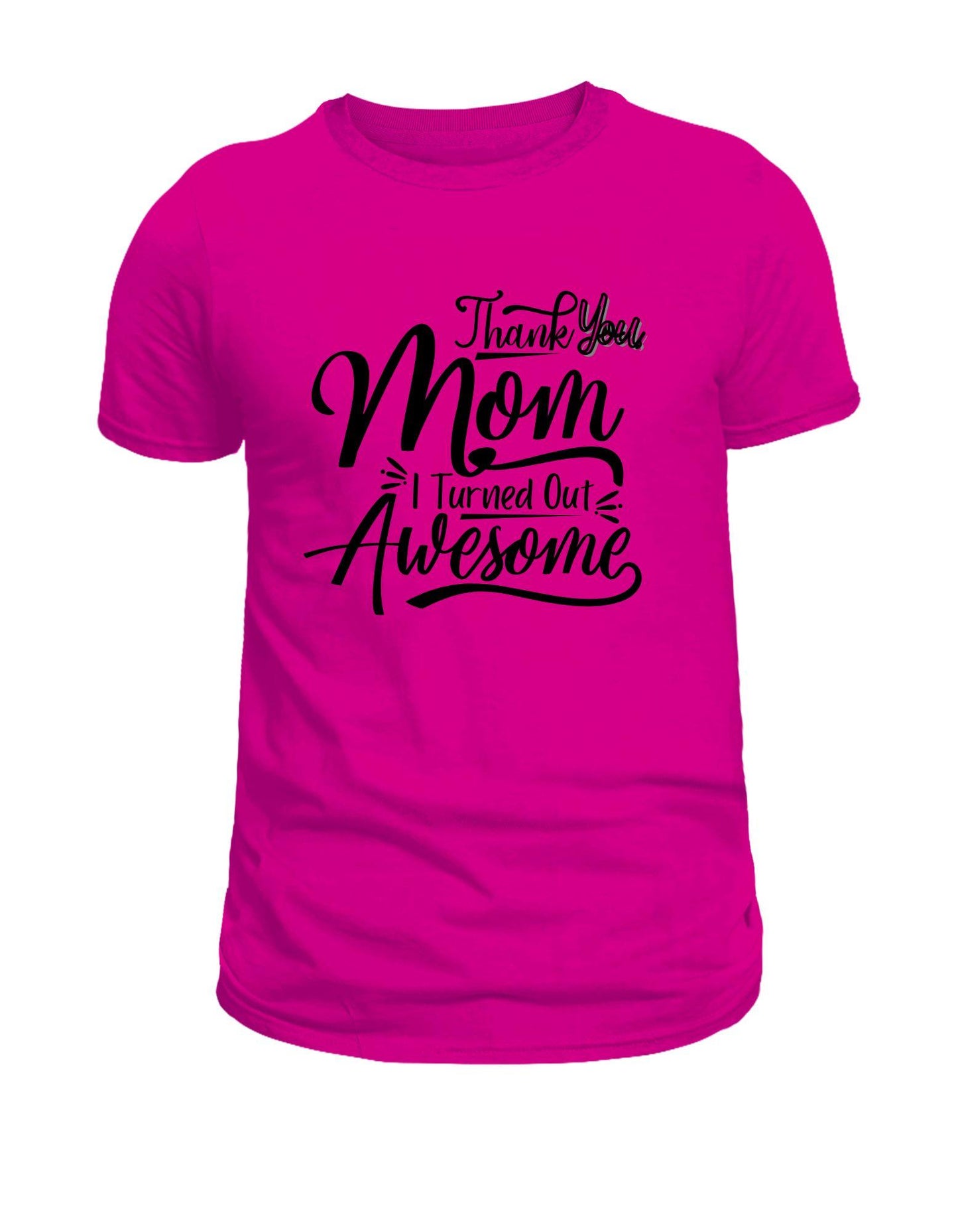 I Turned Out Awesome Shirt - Sassy Mother's Day Shirt