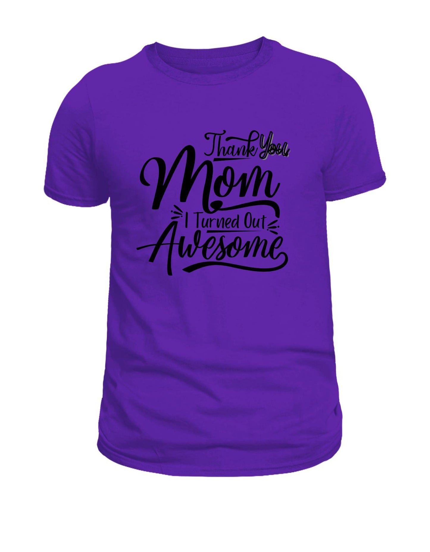 I Turned Out Awesome Shirt - Sassy Mother's Day Shirt