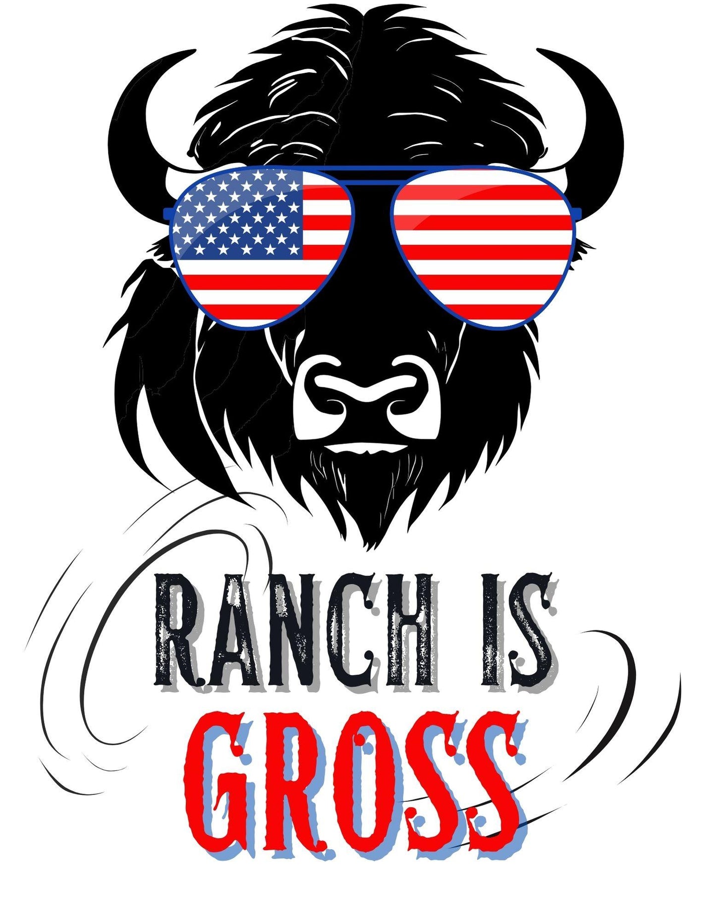 Bison wearing American flag sunglasses with text 'Ranch is Gross' on a white background