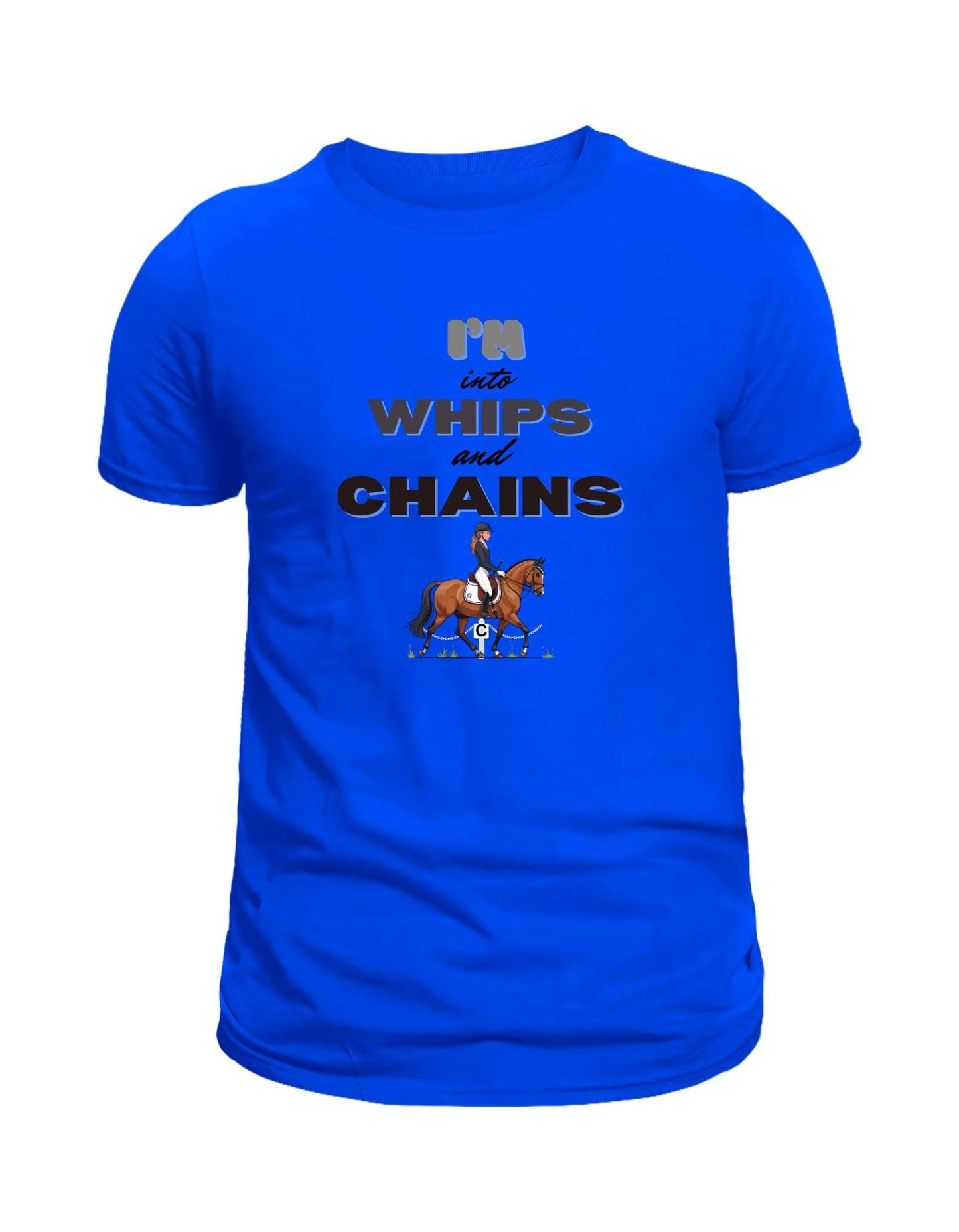 Blue t-shirt with text 'I'm into WHIPS and CHAINS' and a graphic of a person on a horse, on a white background.