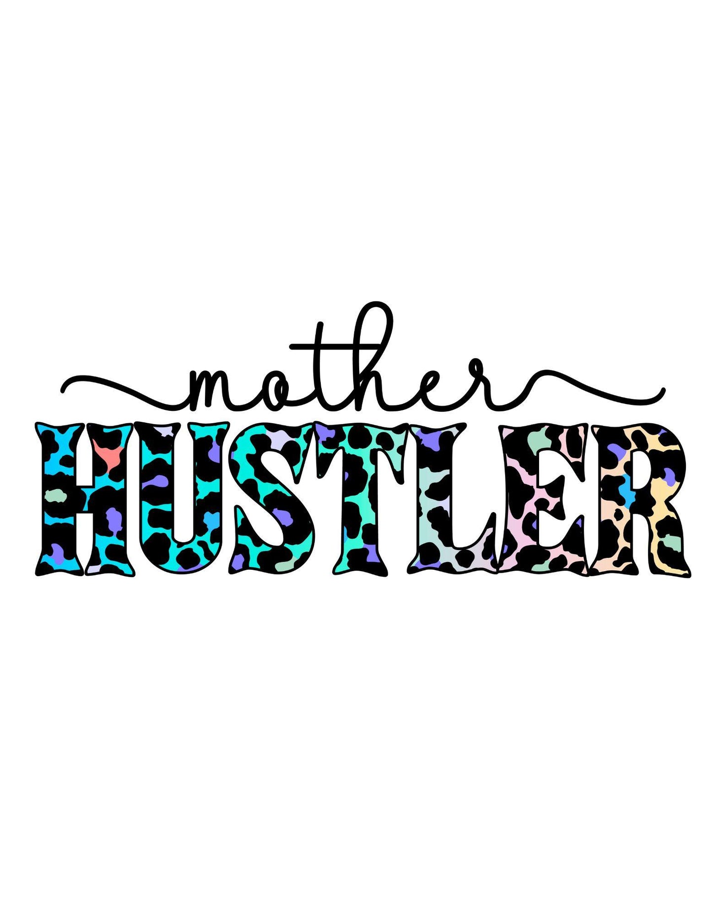 Mother Hustler Shirt - Colorful Graphic Tee