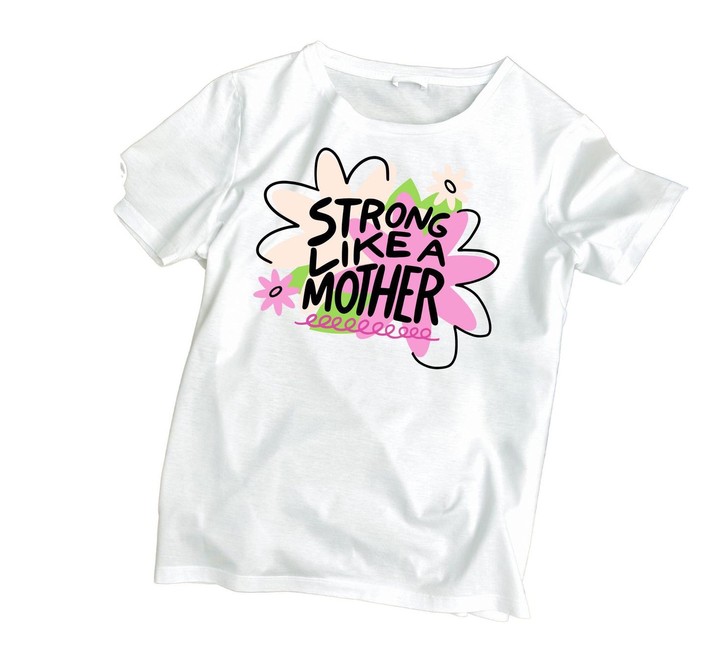 White t-shirt with 'Strong Like a Mother' graphic design on a white background