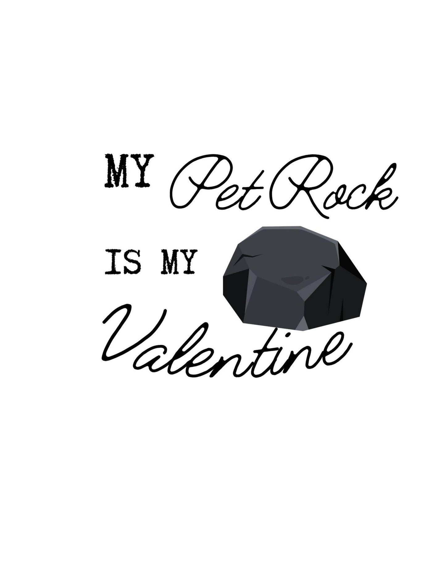 Black rock with text 'My Pet Rock is my Valentine' on a white background