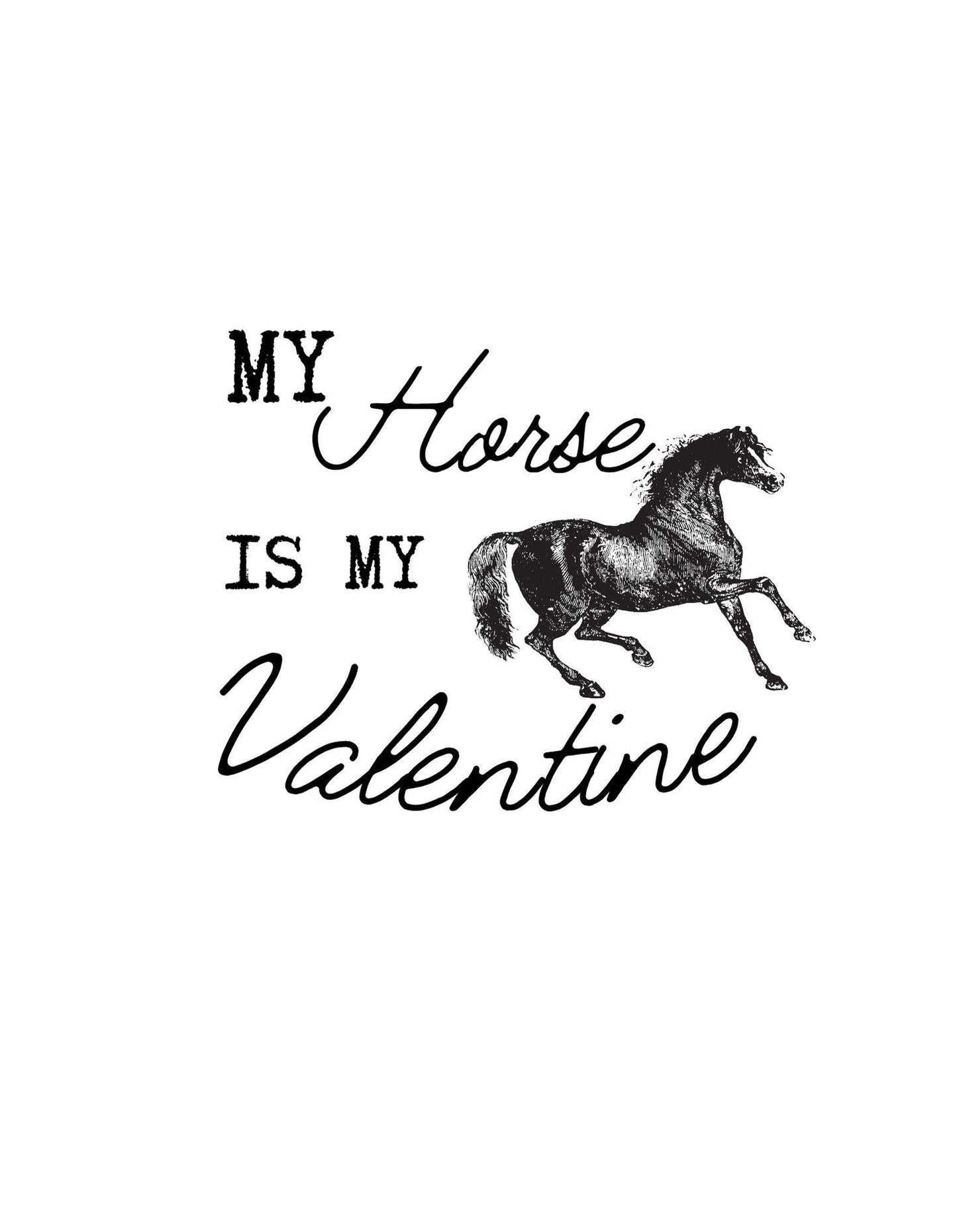 Black and white illustration of a horse with text 'My Horse is my Valentine' on a white background