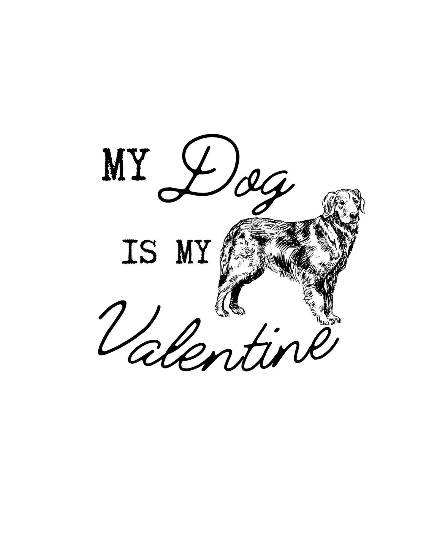 Black and white illustration of a dog with 'My Dog is My Valentine' text on a white background