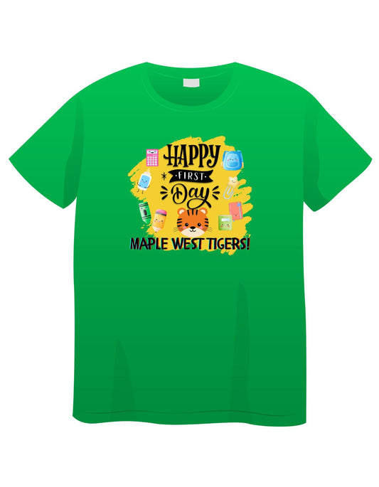 Happy First Day MW Tigers! T-Shirt for Maple West Elementary School