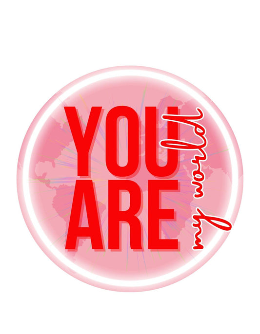 Button badge with 'YOU ARE my world' text on a pink background