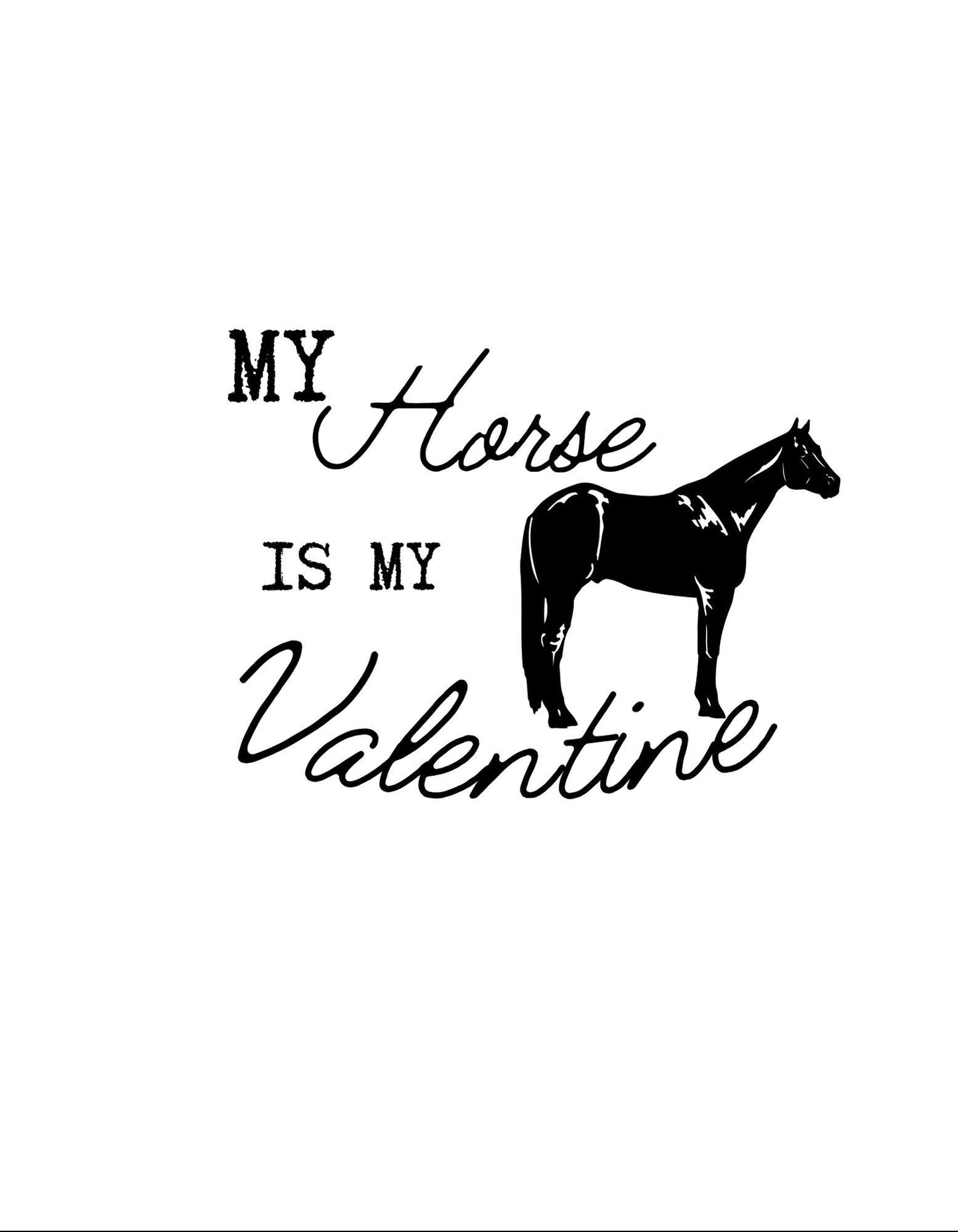 Black and white illustration of a horse with text 'My Horse is my Valentine' on a white background